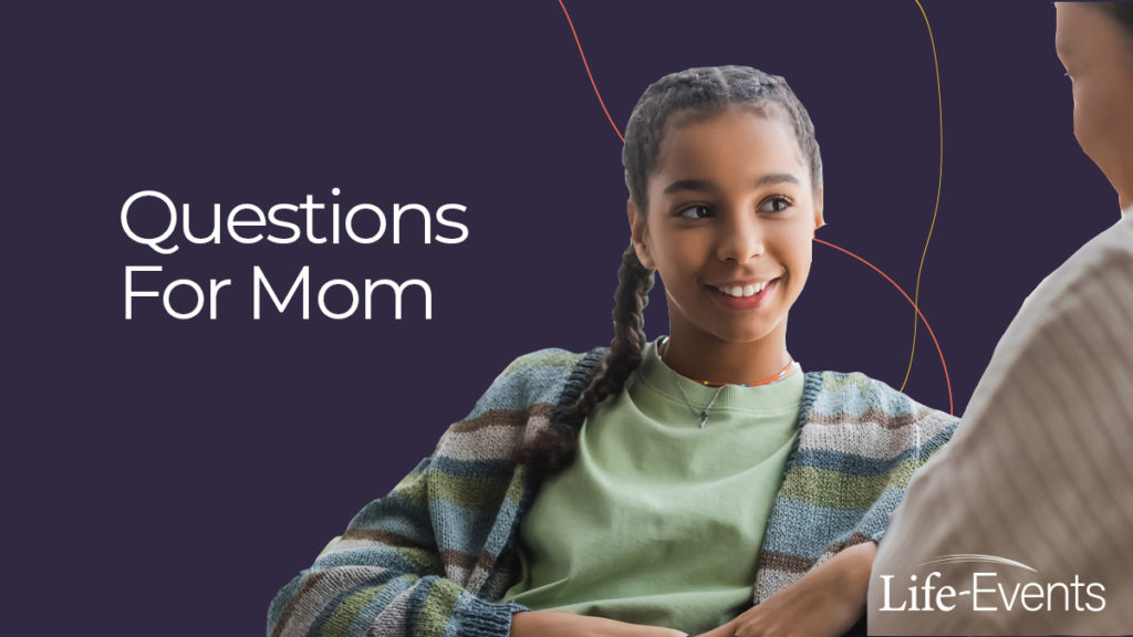 Questions for Mom
